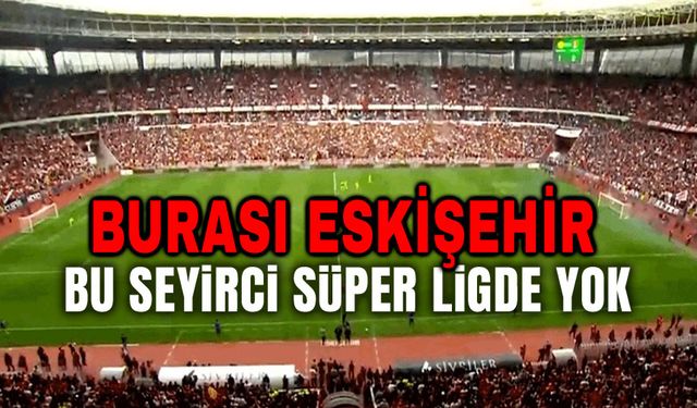 Eskişehirspor'dan seyirci rekoru