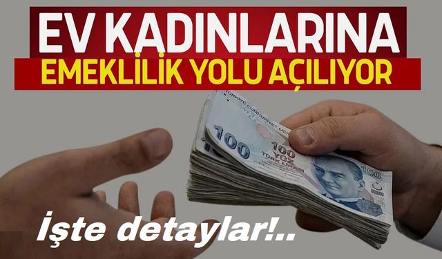 Ev kadınlarına devlet destekli emeklilik imkanı
