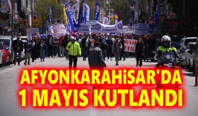 1 Mayıs Afyon'da kutlandı