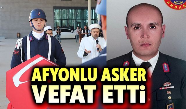 Afyonlu asker, kazada vefat etti