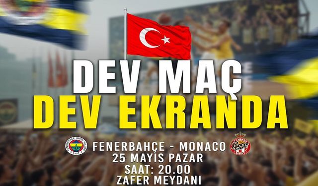 Fenerbahçe - Monaco canlı yayın dev ekranda!..
