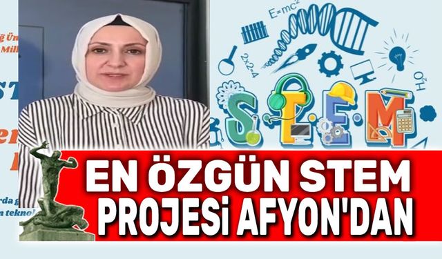 En özgün STEM Projesi Afyon'dan