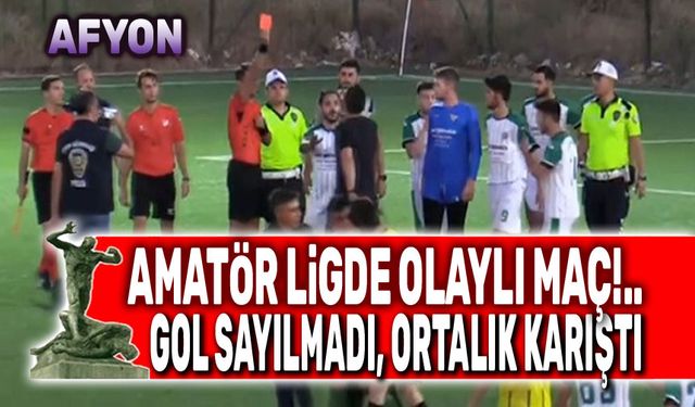 Amatör Ligde olaylı maç!.. Gol sayılmadı, ortalık karıştı