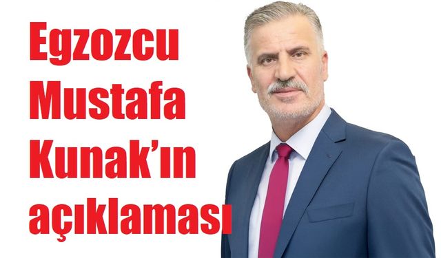 Egzozcu Mustafa Kunak’ın basın açıklaması
