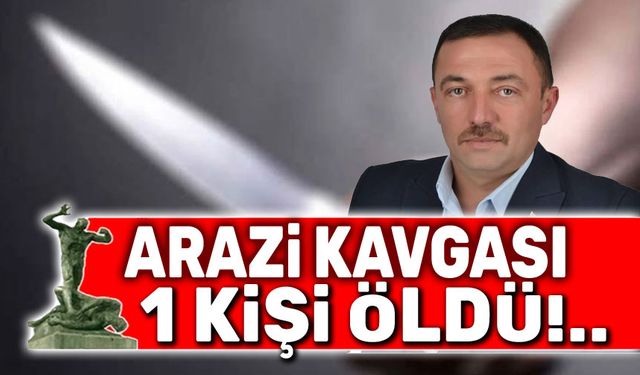 Afyon'da arazi kavgası, 1 kişi öldü