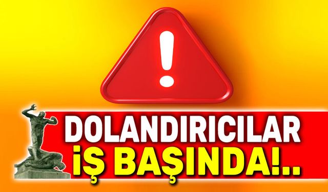 Dolandırıcılar iş başında!..
