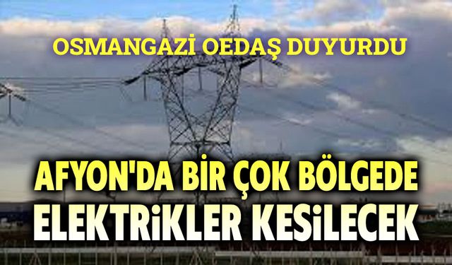 OEDAŞ Afyonkarahisar Planlı Elektrik Kesintileri