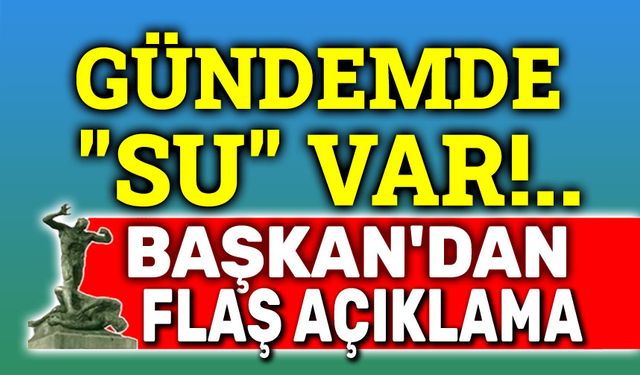Başkan Burcu Köksal'dan "su" açıklaması!..