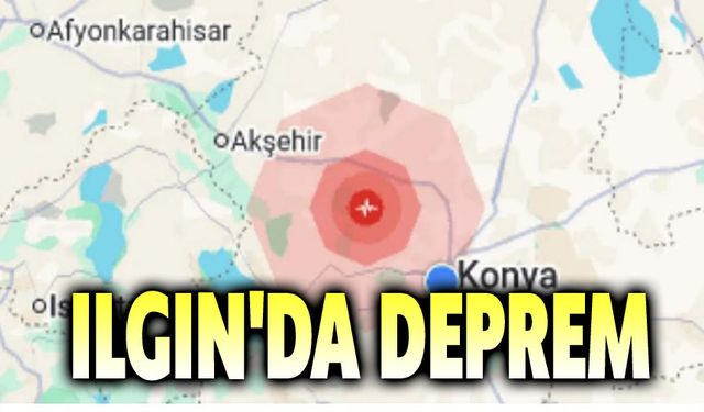 Konya ılgın'da hafif şiddetli deprem oldu
