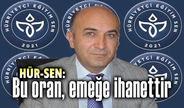 HÜR-SEN: Bu oran emeğe ihanettir