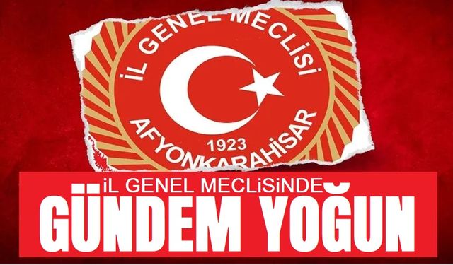 Afyonkarahisar İGM'de gündem yoğun