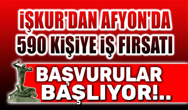 İŞKUR, Afyon'da 590 kişiyi istihdam edecek