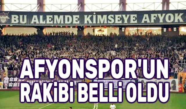 Afyonspor'un rakibi belli oldu