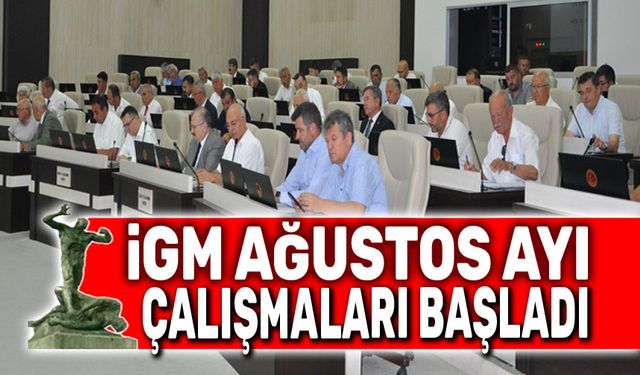 İGM Ağustos ayı çalışmaları başladı