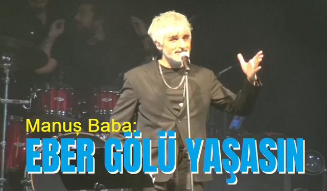 Manuş Baba’dan Eber Gölü’ne anlamlı destek