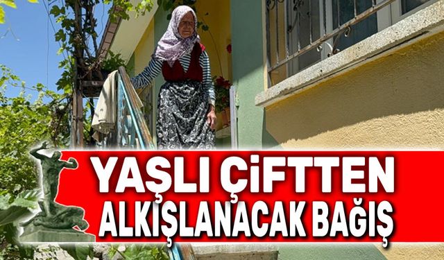 Yaşlı çiftten alkışlanacak bağış