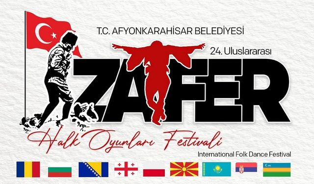 Afyonkarahisar Uluslararası Zafer Halk Oyunları Festivali başlıyor