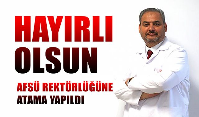 AFSÜ Rektörlüğüne Prof. Dr. Adem Aslan atandı