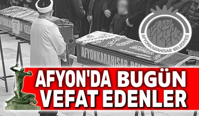 09.11.2025 Afyon'da vefat edenler