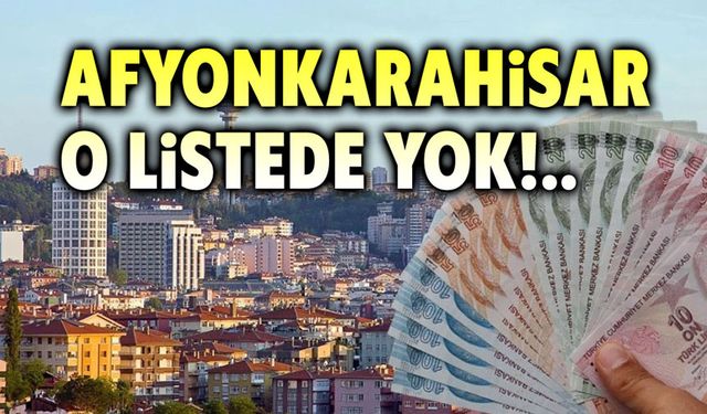 Afyonkarahisar listede yok!..
