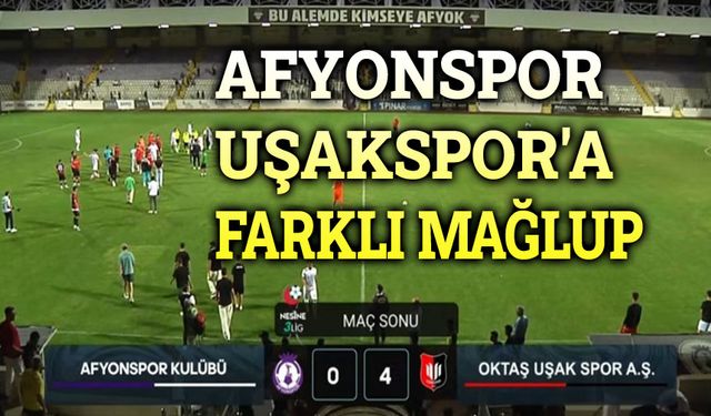 Afyonspor, evinde Uşakspor'a 4-0 yenildi