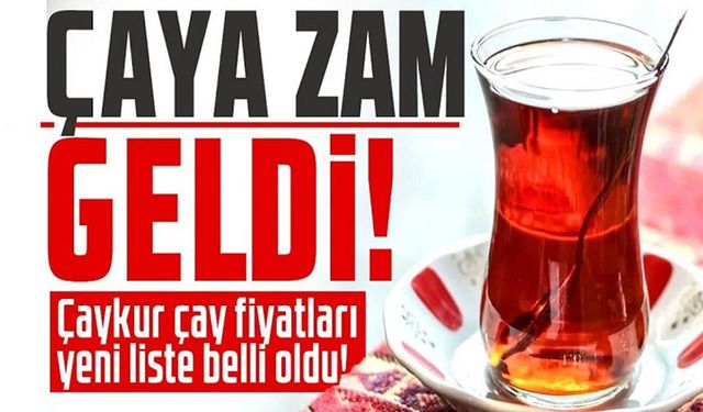 Çaya zam geldi!..