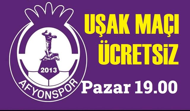 Afyonspor - Uşakspor maçı ücretsiz!..