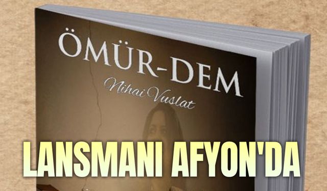 Ömür-Dem Romanı Tanıtım Lansmanı düzenleniyor