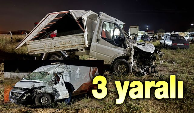 Kamyonetler çarpıştı: 3 yaralı