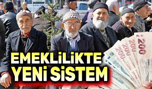 Emeklilikte yeni sistem geliyor