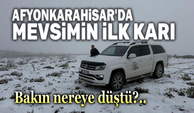 Afyonkarahisar’da mevsimin ilk karı düştü!..