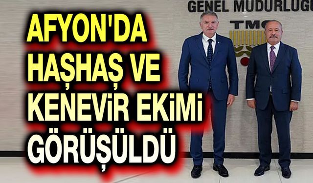 Afyon'da üreticiye haşhaş ve kenevir çağrısı