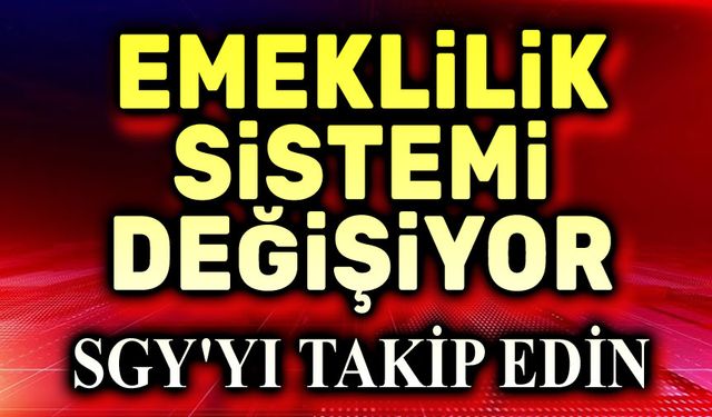 Emeklilik sistemi değişiyor!..