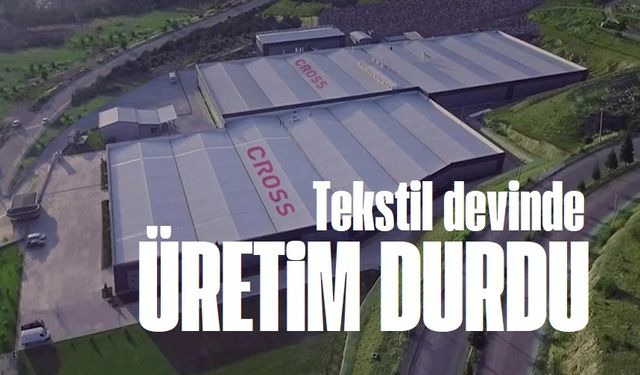 Tekstil devinde üretim durdu