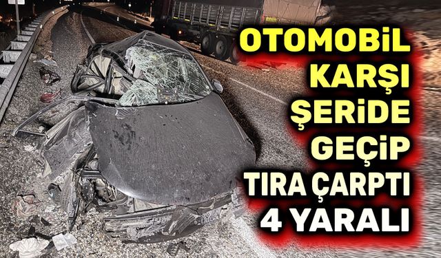 Otomobil tırla çarpıştı, 4 yaralı