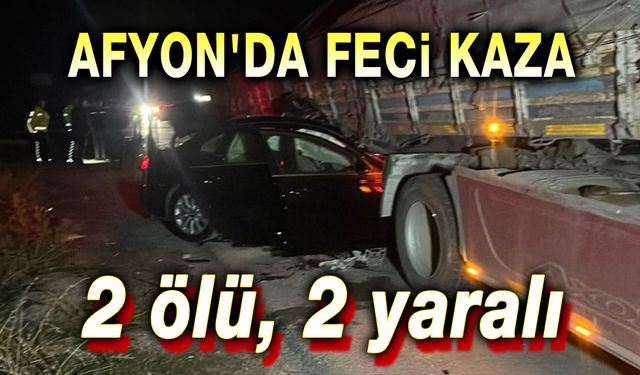 Afyon'da feci kaza, 2 ölü, 2 yaralı