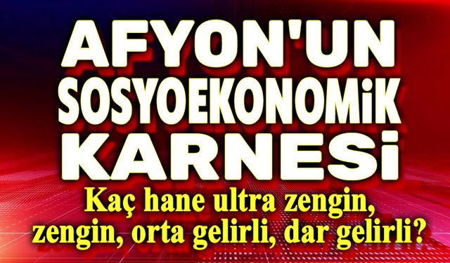 Afyonkarahisar’ın sosyoekonomik karnesi analiz edildi