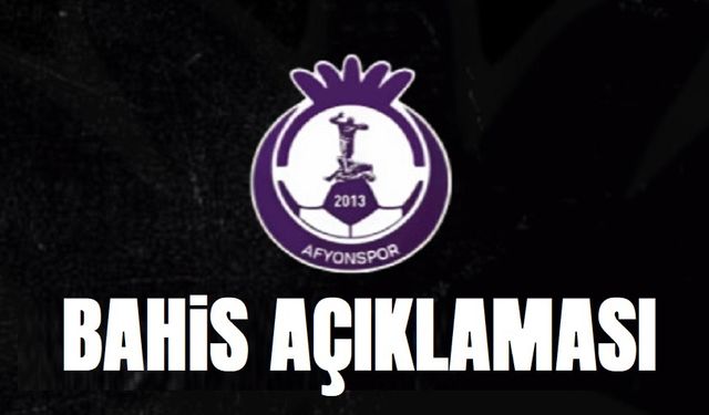 Afyonspor Kulübü’nden bahis açıklaması!..