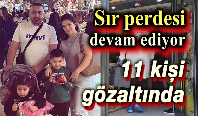 Ölüm nedeni belli değil, 11 gözaltı var