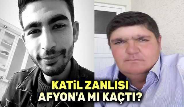 Katil zanlısı Afyon'a mı kaçtı?!..