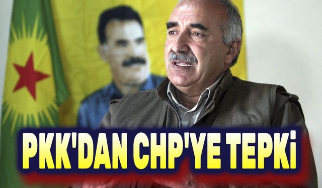 PKK'dan CHP'ye tepki!..