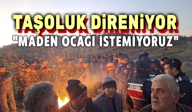 Taşoluk halkı ayaklandı, gerginlik büyüyor