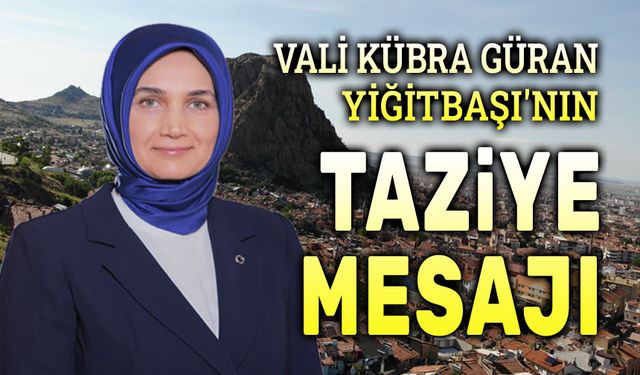 Vali Yiğitbaşı'nın taziye mesajı