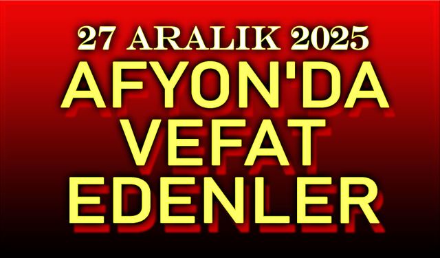 27 Aralık Afyon'da vefat edenler
