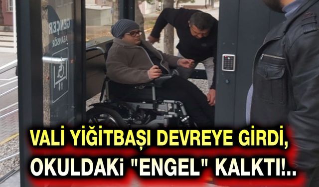 Vali Yiğitbaşı devreye girdi, okuldaki engel kalktı