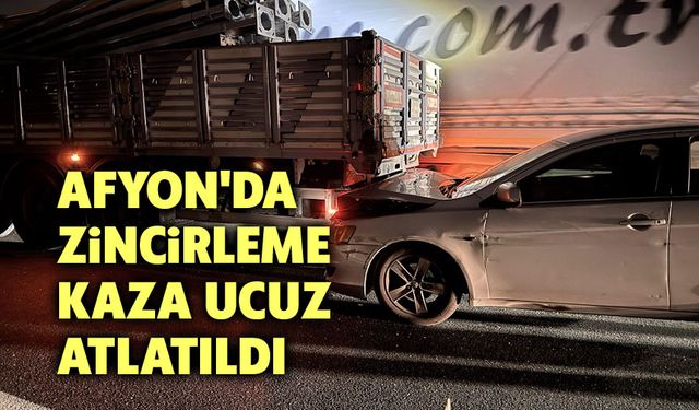 Afyon'da zincirleme kaza: Allah korudu