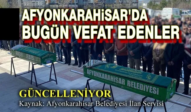 4 Aralık 2025 Afyon'da vefat edenler