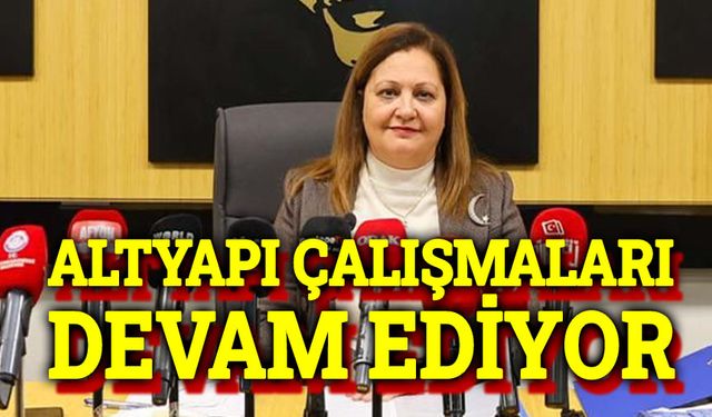 Altyapı çalışmaları devam ediyor