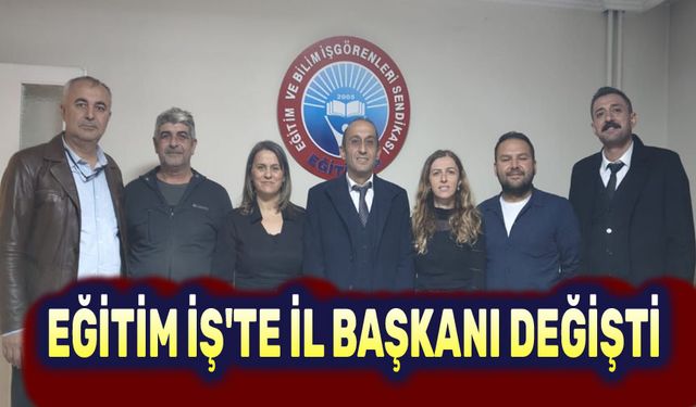 Eğitim İş Afyonkarahisar Şubesinde İl Başkanı değişti!..