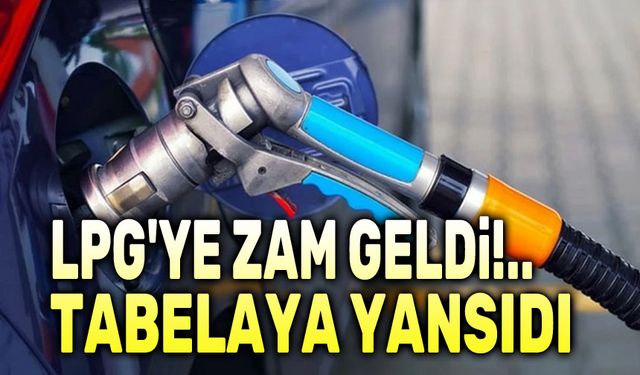 LPG'ye zam geldi!..